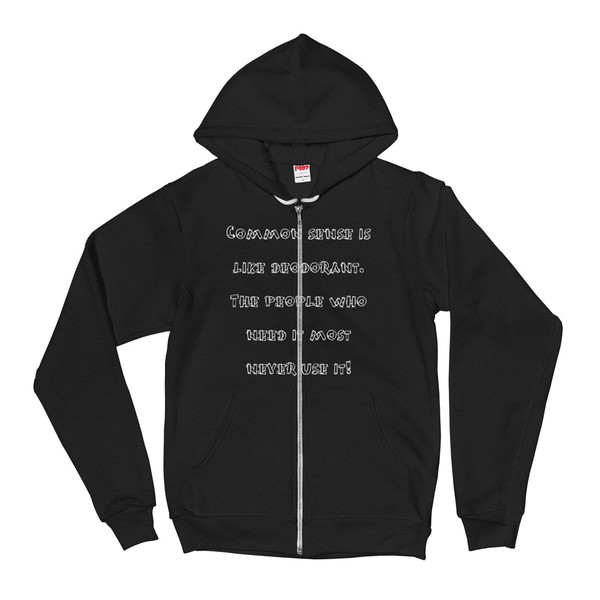 Common sense is like deodorant. The people who need it most never use it! - Unisex Flex Fleece Zip Hoodie Funny quotes 7824369