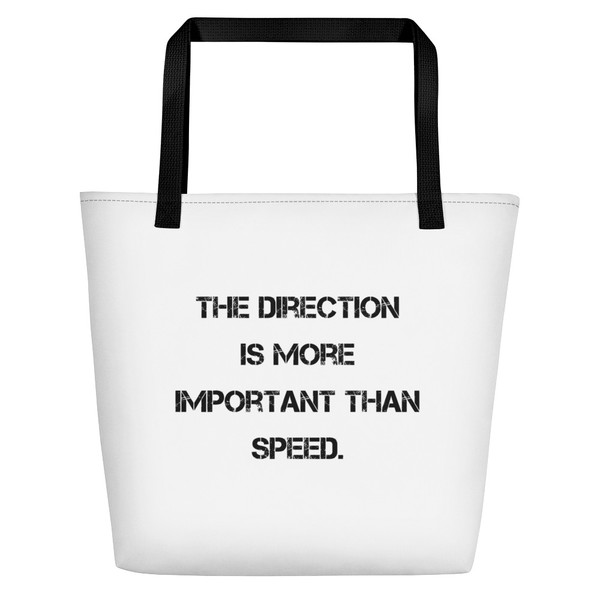 The direction is more important than speed. - Beach Bag Motivational quotes 7832401