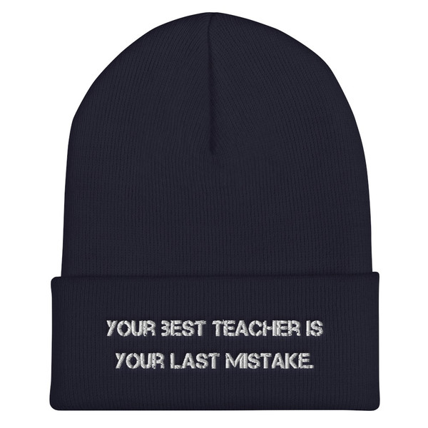 Your best teacher is your last mistake. - 12" Cuffed Beanie Motivational quotes 7820579