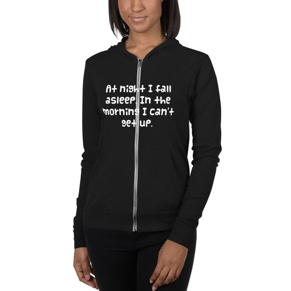 At night I fall asleep. In the morning I can't get up. - Unisex Triblend Lightweight Zip Hoodie Funny quotes 7832234