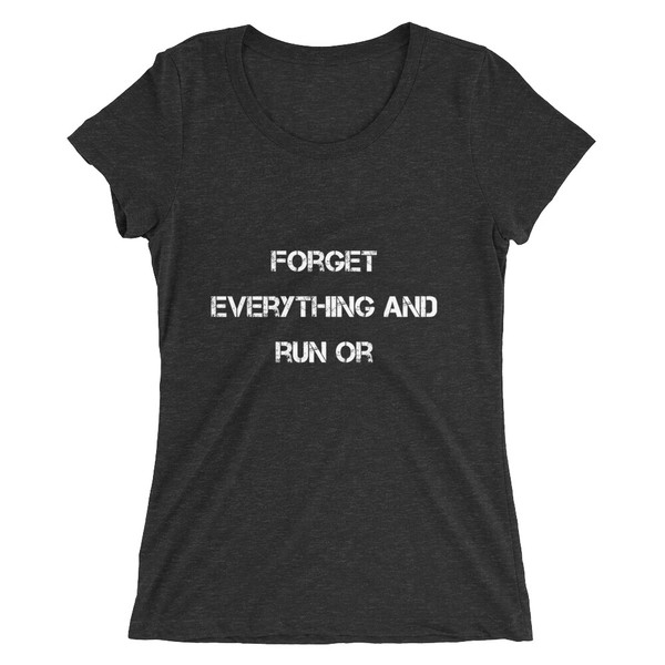 Forget everything and run or - Ladies' Triblend Short Sleeve T-Shirt Motivational quotes 7826684