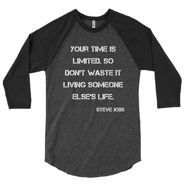 Your time is limited. So don't waste it living someone else's life. - Steve Jobs - Poly-Cotton 3/4 Sleeve Raglan Shirt Motivational quotes 7826928