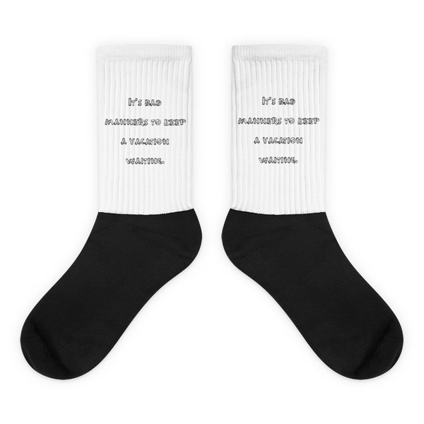 It's bad manners to keep a vacation waiting. - Black Foot Socks Funny quotes 7827819