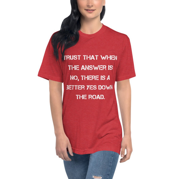 Trust that when the answer is no, there is a better yes down the road. - Unisex Short Sleeve Crew Neck Motivational quotes 7825870