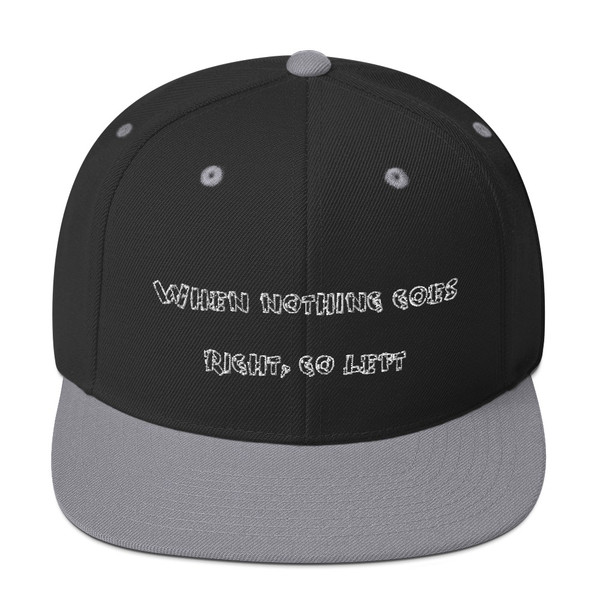 When nothing goes right, go left - Yupoong Wool Blend Snapback Funny quotes 7820651