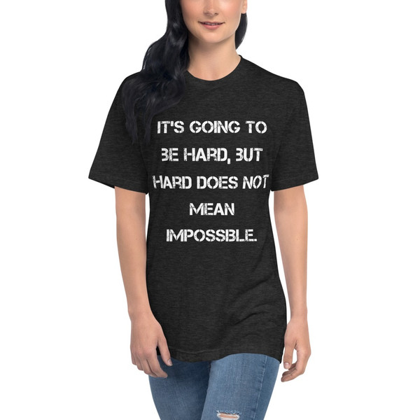It's going to be hard, but hard does not mean impossible. - Unisex Short Sleeve Crew Neck Motivational quotes 7825786
