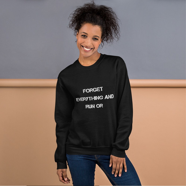 Forget everything and run or - Unisex Crewneck Sweatshirt Motivational quotes 7825908