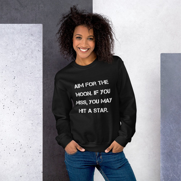 Aim for the moon. If you miss, you may hit a star. - Unisex Crewneck Sweatshirt Motivational quotes 7825765