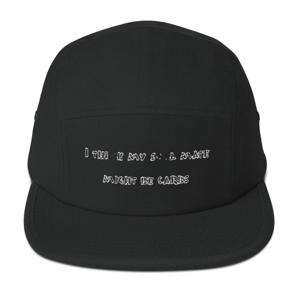 I think my soul mate might be carbs. - Cotton 5Panel Camper Funny quotes 7819841