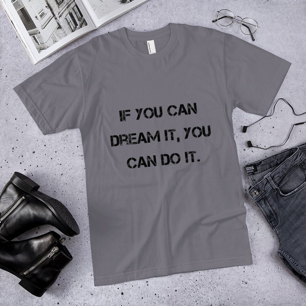If you can dream it, you can do it. - Unisex Short Sleeve T-Shirt Motivational quotes 7814008