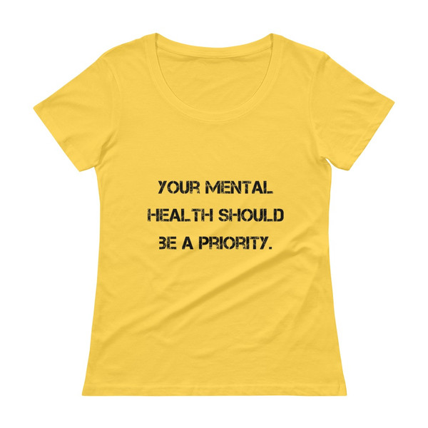 Your mental health should be a priority. - Ladies Sheer Scoopneck T-Shirt Motivational quotes 7816256