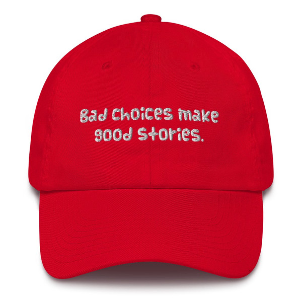 Bad choices make good stories. - Unstructured 6 Panel Made in the USA Funny quotes 7819975