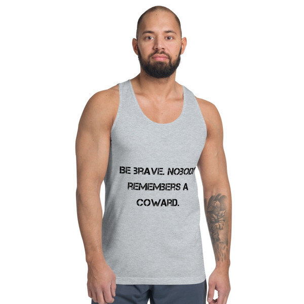 Be brave. Nobody remembers a coward. - Fine Jersey Tank Top Unisex Motivational quotes 7813655