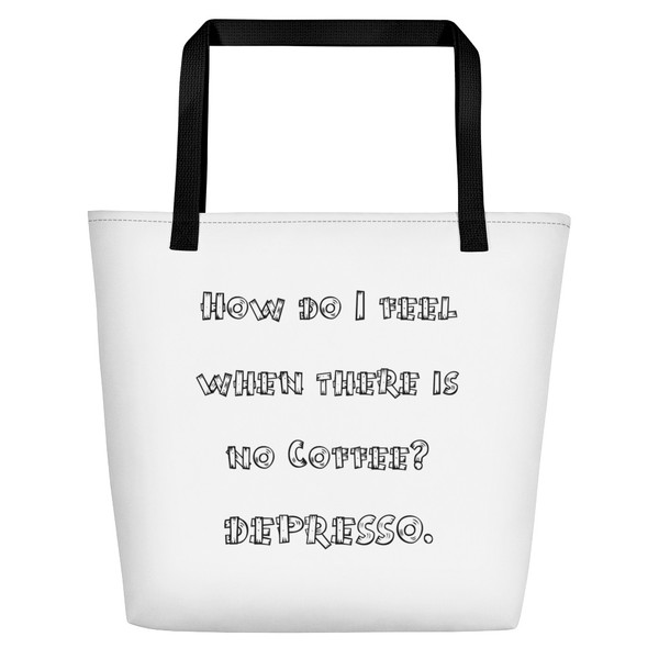 How do I feel when there is no Coffee? DEPRESSO. - Beach Bag Funny quotes 7831271