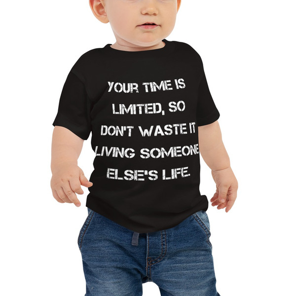 Your time is limited, so don't waste it living someone else's life. - Baby Short Sleeve Tee Motivational quotes 7833734