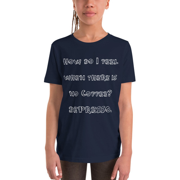 How do I feel when there is no Coffee? DEPRESSO. - Youth Short Sleeve Tee Funny quotes 7834263