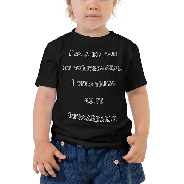 I'm a big fan of whiteboards. I find them quite remarkable. - Toddler Short Sleeve Tee Funny quotes 7833979