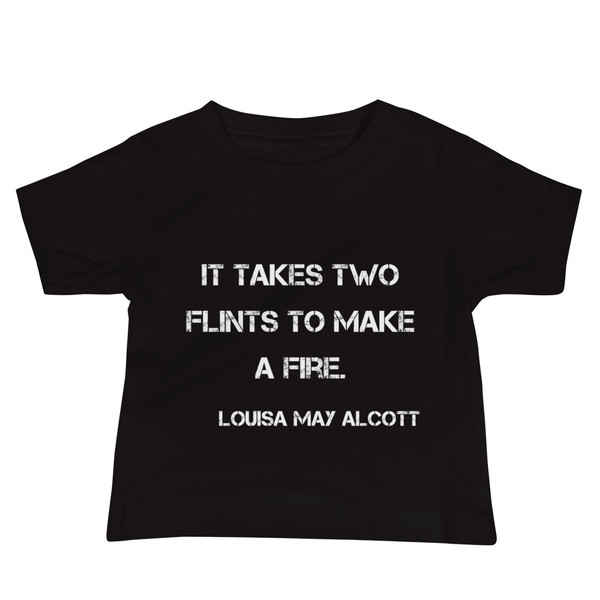 It takes two flints to make a fire. - Louisa May Alcott - Baby Short Sleeve Tee Motivational quotes 7833802