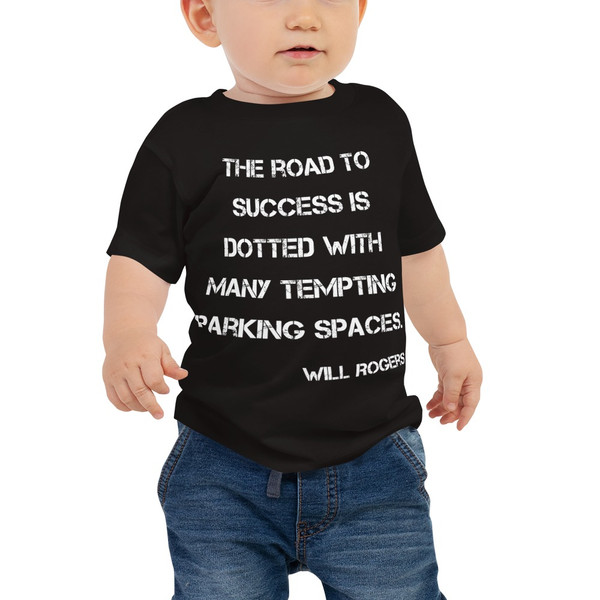 The road to success is dotted with many tempting parking spaces. - Will Rogers - Baby Short Sleeve Tee Motivational quotes 7833798