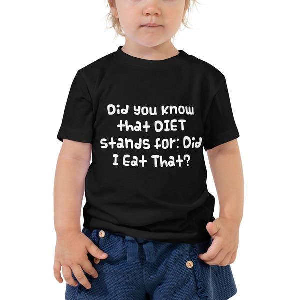 Did you know that DIET stands for: Did I Eat That? - Toddler Short Sleeve Tee Funny quotes 7834237