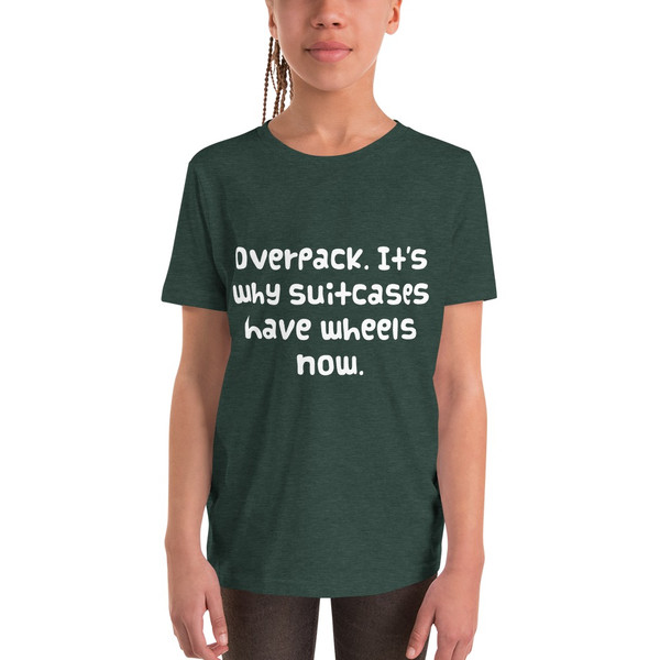 Overpack. It's why suitcases have wheels now. - Youth Short Sleeve Tee Funny quotes 7834618