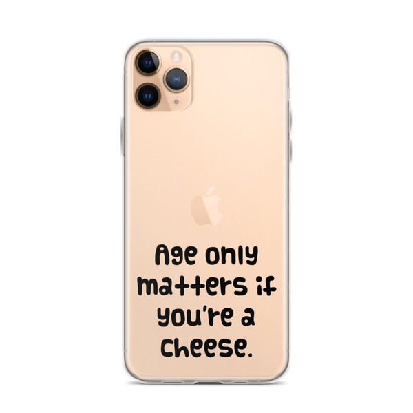 Age only matters if you're a cheese. - iPhone Case Funny quotes 7833062