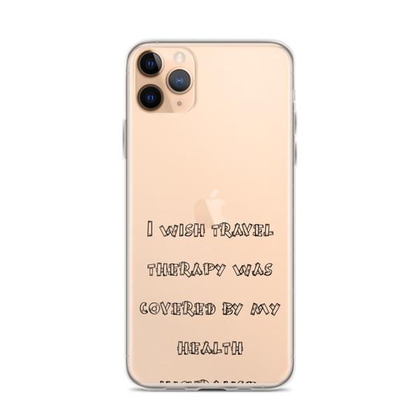 I wish travel therapy was covered by my health insurance. - iPhone Case Funny quotes 7835037