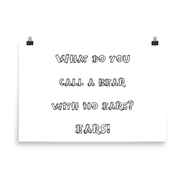 What do you call a bear with no ears? EARS! - Photo Paper Poster Funny quotes 7833044