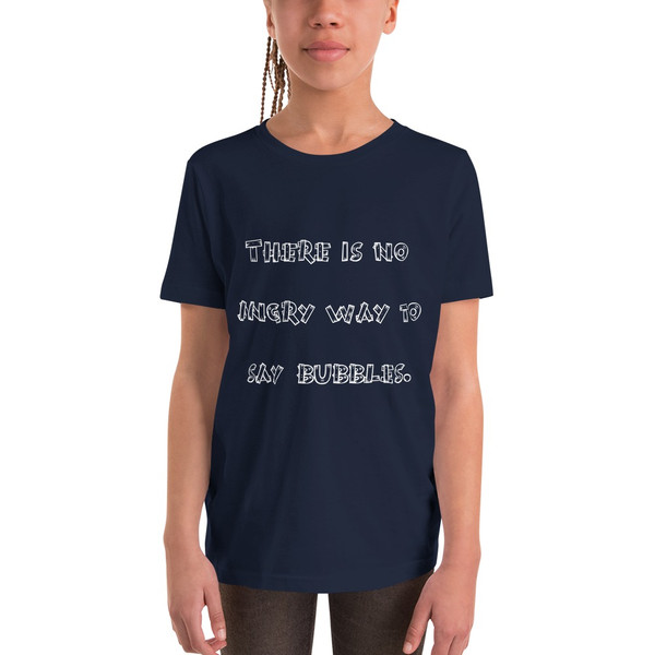 There is no angry way to say bubbles. - Youth Short Sleeve Tee Funny quotes 7834027
