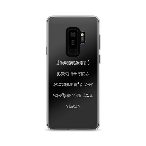 Sometimes I have to tell myself it's not worth the jail time. - Samsung Case Funny quotes 7834694