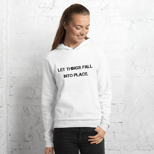 Let things fall into place. - Unisex Fleece Pullover Hoodie Motivational quotes 7833498