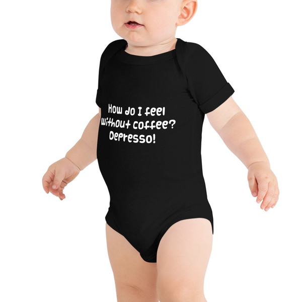How do I feel without coffee? Depresso! - Baby Jersey Short Sleeve One Piece Funny quotes 7834575