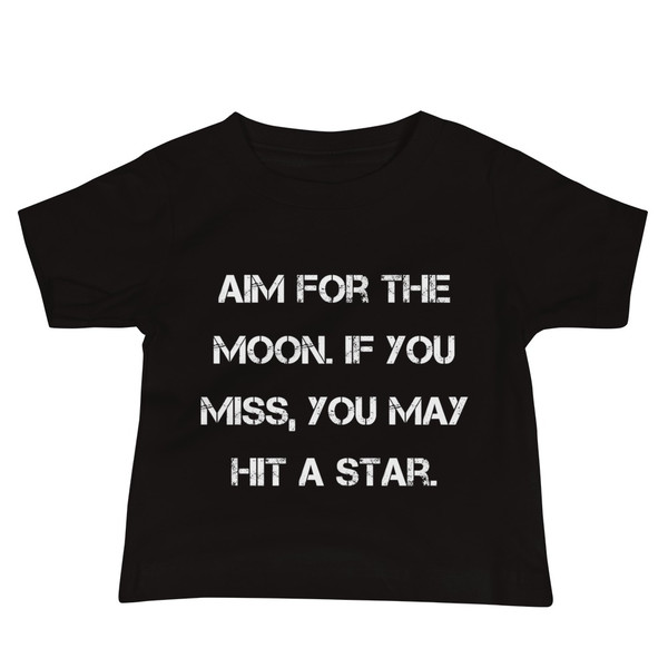 Aim for the moon. If you miss, you may hit a star. - Baby Short Sleeve Tee Motivational quotes 7833874
