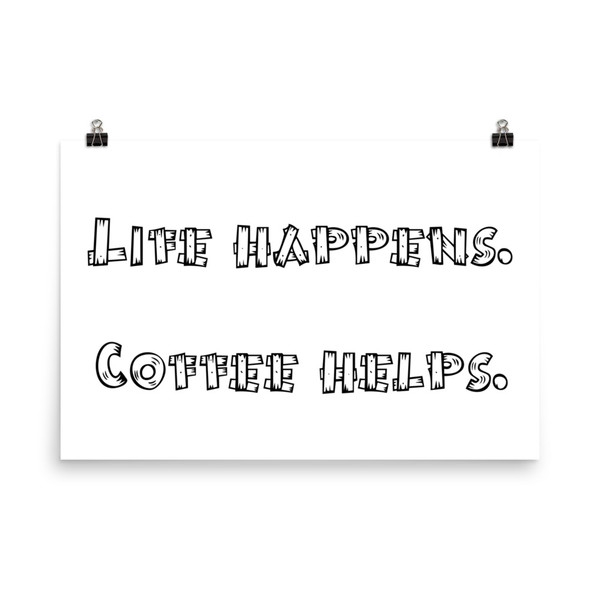 Life happens. Coffee helps. - Photo Paper Poster Funny quotes 7833173