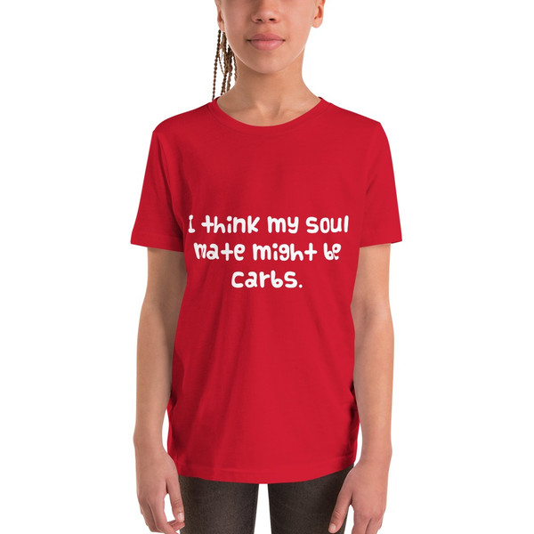 I think my soul mate might be carbs. - Youth Short Sleeve Tee Funny quotes 7834155
