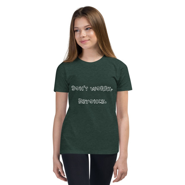 Don't worry, Beyonce. - Youth Short Sleeve Tee Funny quotes 7834778