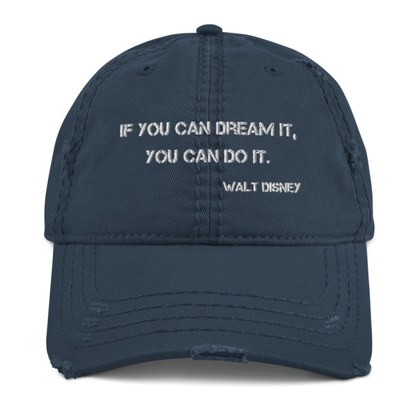 If you can dream it, you can do it. - Walt Disney - Distressed Dad Hat Motivational quotes 7835156