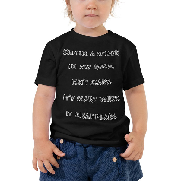 Seeing a spider in my room isn't scary. It's scary when it disappears. - Toddler Short Sleeve Tee Funny quotes 7834186