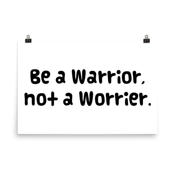 Be a Warrior, not a Worrier. - Photo Paper Poster Funny quotes 7833121