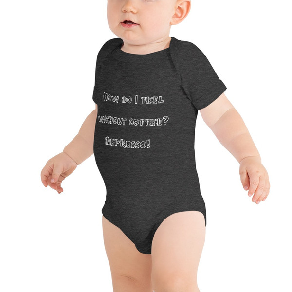 How do I feel without coffee? Depresso! - Baby Jersey Short Sleeve One Piece Funny quotes 7834583