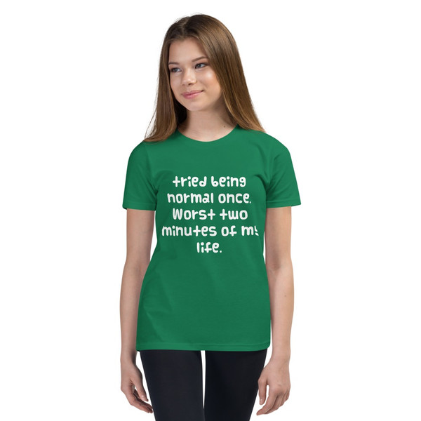 tried being normal once. Worst two minutes of my life. - Youth Short Sleeve Tee Funny quotes 7834370