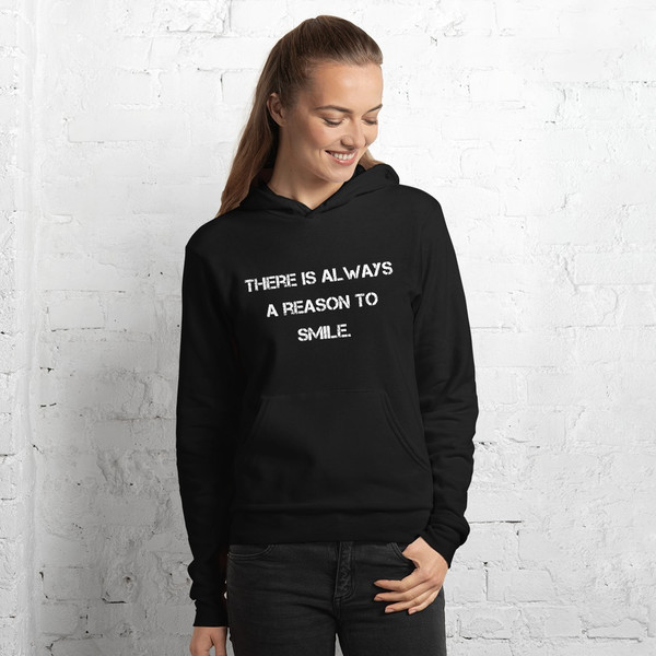 There is always a reason to smile. - Unisex Fleece Pullover Hoodie Motivational quotes 7833478