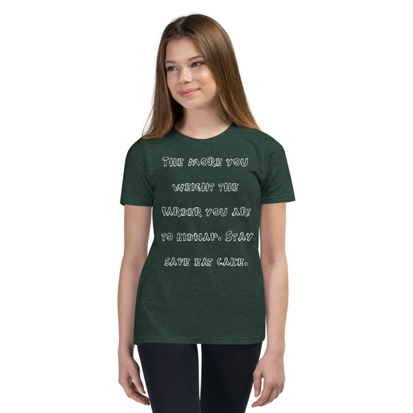 The more you weight the harder you are to kidnap. Stay safe eat cake. - Youth Short Sleeve Tee Funny quotes 7834925