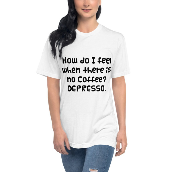 How do I feel when there is no Coffee? DEPRESSO. - Unisex Short Sleeve Crew Neck Funny quotes 7832770