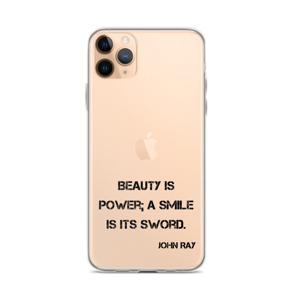 Beauty is power; a smile is its sword. - John Ray - iPhone Case Motivational quotes 7826915