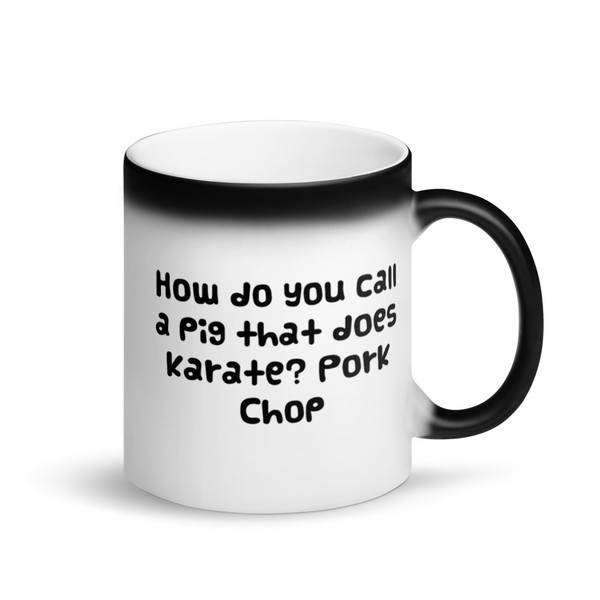 How do you call a pig that does karate? Pork Chop - Matte Black Magic Mug Funny quotes 7837853