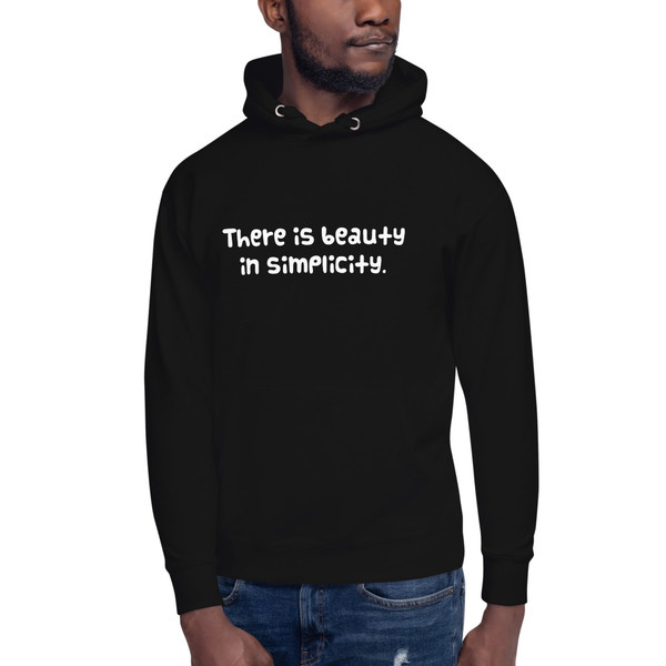 There is beauty in simplicity. - Unisex Hoodie Funny quotes 7841236