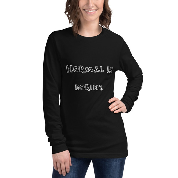Normal is boring - Unisex Long Sleeve Shirt Funny quotes 7838759