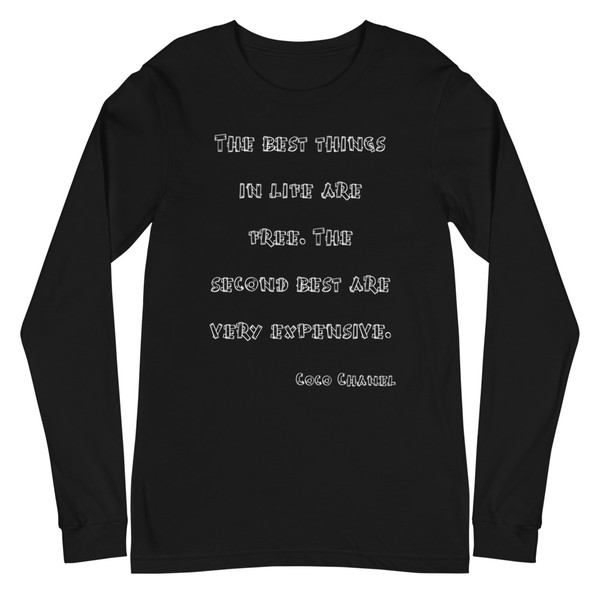 The best things in life are free. The second best are very expensive. - Coco Chanel - Unisex Long Sleeve Shirt Funny quotes 7839342
