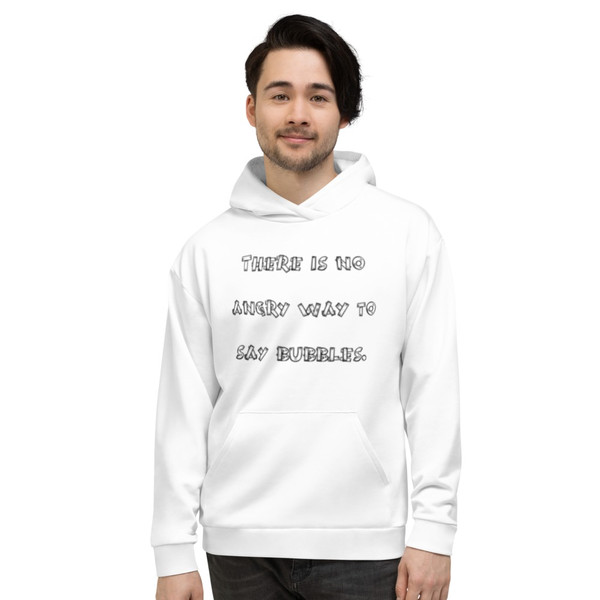There is no angry way to say bubbles. - Unisex Hoodie Funny quotes 7841148